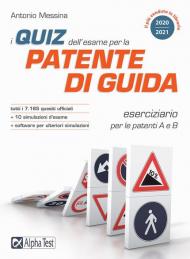 I quiz dell'esame per la patente di guida. Eserciziario per le patenti A e B. Con software di simulazione