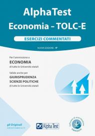 Alpha Test. Economia. Tolc-E. Esercizi commentati. Nuova ediz. Con software di simulazione