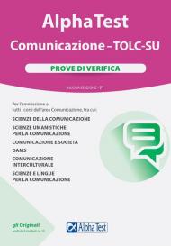 Alpha Test Comunicazione. TOLC-SU. Prove di verifica. Nuova ediz.