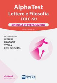 Alpha Test. Lettere e Filosofia. Manuale di preparazione. Nuova ediz.