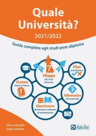 Quale Università? 2021/2022. Guida Completa agli studi post diploma