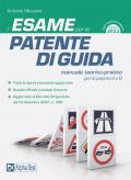 Esame per la patente di guida. Manuale teorico-pratico per le patenti A e B (L')