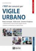 I test dei concorsi per vigile urbano. Polizia municipale-polizia locale-istruttore di vigilanza. Eserciziario