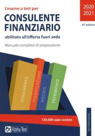 L' esame a test per consulente finanziario abilitato all'offerta fuori sede. Manuale completo di preparazione