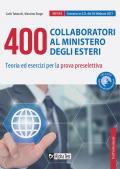 400 collaboratori al Ministero degli Esteri. Teoria ed esercizi per la prova preselettiva. Con software di simulazione