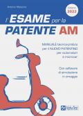 L' esame per la patente AM Manuale teorico-pratico per il nuovo patentino per ciclomotori e microcar. Con software di simulazione