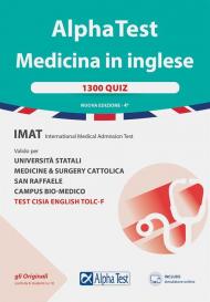 Alpha Test. Medicina in inglese. IMAT international medical admission test. 1300 quiz. Valido per università statali, medicine & surgery Cattolica, San Raffaele, Humanitas. Nuova ediz. Con software di simulazione