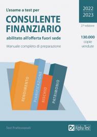 Esame a test per consulente finanziario abilitato all'offerta fuori sede. Manuale completo di preparazione (L')