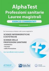 Alpha Test. Professioni sanitarie. Lauree magistrali. Esercizi commentati. Con software di simulazione