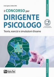 Il concorso per dirigente psicologo. Teoria, esercizi e simulazioni d'esame