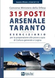 Concorso Ministero della Difesa. 315 posti Arsenale di Taranto. Eserciziario per la preparazione alle prove a quiz di Cultura generale e Logica. Ediz. MyDesk. Con espansione online