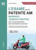 L'esame per la patente AM Manuale teorico-pratico per il nuovo patentino per ciclomotori e microcar. Ediz. MyDesk. Con Contenuto digitale per download e accesso on line