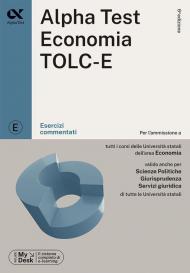 Alpha Test. Economia TOLC-E. Esercizi commentati. Ediz. MyDesk. Con Contenuto digitale per download e accesso on line