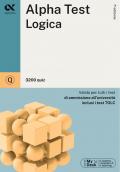 Alpha Test. Logica. 3200 quiz. Valido per tutti i test di ammissione all'università inclusi i test TOLC. Ediz. MyDesk. Con Contenuto digitale per download e accesso on line