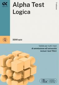 Alpha Test. Logica. 3200 quiz. Valido per tutti i test di ammissione all'università inclusi i test TOLC. Ediz. MyDesk. Con Contenuto digitale per download e accesso on line