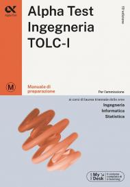 Alpha Test. Ingegneria. TOLC-I. Manuale di preparazione. Ediz. MyDesk