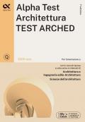 Alpha Test. Architettura. Test arched. 3300 quiz. Per l'ammissione a Architettura, Ingegneria Edile-Architettura, Scienze dell'architettura. Ediz. MyDesk. Con Contenuto digitale per download e accesso on line