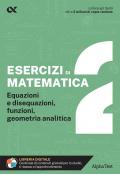 Esercizi di matematica. Con estensioni online. Vol. 2: Equazioni e disequazioni, funzioni, geometria analitica