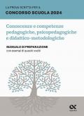 La prova scritta per il concorso scuola 2024. Conoscenze e competenze pedagogiche, psicopedagogiche e didattico-metodologiche. Manuale di preparazione con esempi di quesiti svolti