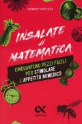 Insalate di matematica. 51 pezzi facili per stimolare l'appetito numerico