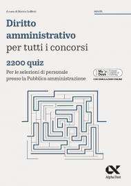 Diritto amministrativo per tutti i concorsi. 2200 quiz. Per le selezioni di personale presso la pubblica amministrazione. Ediz. MyDesk. Con Contenuto digitale per download e accesso on line