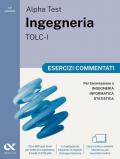 Alpha Test. Ingegneria. TOLC-I. Esercizi commentati. Per l’ammissione a Ingegneria, Informatica e Statistica. Ediz. MyDesk. Con Contenuto digitale per download e accesso online