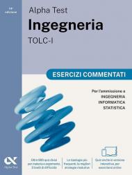 Alpha Test. Ingegneria. TOLC-I. Esercizi commentati. Per l’ammissione a Ingegneria, Informatica e Statistica. Ediz. MyDesk. Con Contenuto digitale per download e accesso online