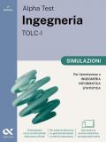 Alpha Test. Ingegneria. TOLC-I. Simulazioni. Per l’ammissione a Ingegneria, Informatica e Statistica. Ediz. MyDesk. Con Contenuto digitale per download e accesso online