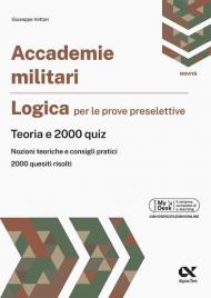 Accademie militari. Logica per le prove selettive. Teoria e 2000 quiz. Ediz. MyDesk. Con Contenuto digitale per download e accesso online