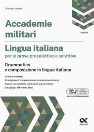 Accademie militari. Lingua italiana per le prove preselettive e selettive. Grammatica e composizione in lingua italiana. Ediz. MyDesk. Con Contenuto digitale per download e accesso online