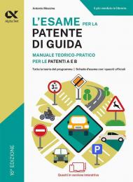 L'esame per la patente di guida. Manuale teorico-pratico per le patenti A e B. Ediz. MyDesk. Con Contenuto digitale per download e accesso online