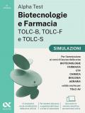 Alpha Test Biotecnologie e Farmacia TOLC-B, TOLC-F e TOLC-S. Simulazioni. Edizione 2025. Per TOLC-B, TOLC-F, TOLC-S, TOLC-AV. Con prove interattive su MyDesk