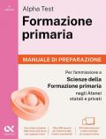 Alpha Test Formazione primaria. Manuale di preparazione. Edizione 2025/2026. Per il test di ammissione in Scienze della Formazione Primaria. Con contenuti digitali via QRcode