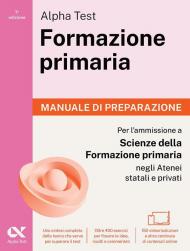 Alpha Test Formazione primaria. Manuale di preparazione. Edizione 2025/2026. Per il test di ammissione in Scienze della Formazione Primaria. Con contenuti digitali via QRcode