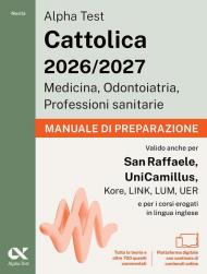 Alpha Test Cattolica 2026/2027 Medicina, Odontoiatria, Professioni sanitarie. Manuale di preparazione. Teoria + 700 quiz commentati per i test di ammissione ai corsi di area sanitaria delle principali università private. Con piattaforma digitale MyDesk