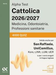 Alpha Test Cattolica 2026/2027 Medicina, Odontoiatria, Professioni sanitarie. 4100 quiz. Allenamento intensivo per i test di ammissione ai corsi di area sanitaria delle principali università private. Con simulatore online