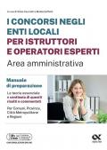 I concorsi negli enti locali per istruttori e operatori esperti. Area amministrativa. Manuale di preparazione. Edizione 2025/2026. Per concorsi istruttori e operatori esperti. Ediz. MyDesk