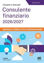L'esame a test per cons. finanziario 2026/2027. Manuale