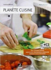 Planète cuisine. Per gli Ist. professionali alberghieri. Con CD-ROM. Con espansione online