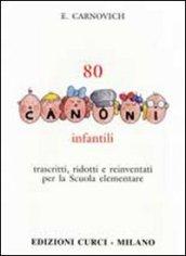 80 canoni infantili. Trascritti, ridotti e reinventati per la scuola elementare