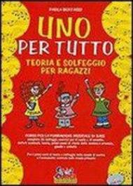 Uno per tutto. Teoria e solfeggio per ragazzi. Con CD Audio