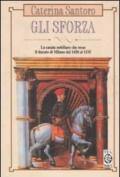 Gli Sforza. La casata nobiliare che resse il Ducato di Milano dal 1450 al 1535