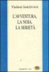 L'avventura, la noia, la serietà