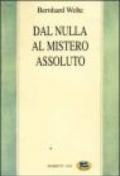 Dal nulla al mistero assoluto. Trattato di filosofia della religione