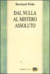 Dal nulla al mistero assoluto. Trattato di filosofia della religione