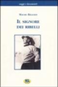 Il signore dei ribelli. Filippo Maria Beltrami tra mito e storia. La Resistenza nel Cusio-Ossola dal settembre 1943 al febbraio 1944. Documenti e testimonianze