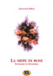 La siepe di rose. Itinerari di preghiera