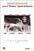 Lui e il «Barbaro» signore di Venezia