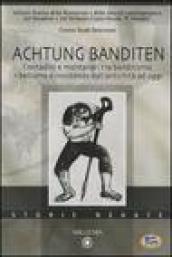 Achtung Banditen. Contadini e montanari tra banditismo, ribellismo e resistenze dall'antichità ad oggi. Atti di colloqui (Novara, novembre 2003-gennaio 2004)