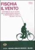 Fischia il vento. Contributo alla storia della resistenza operaia e partigiana in zona 13. Milano 1943-1945